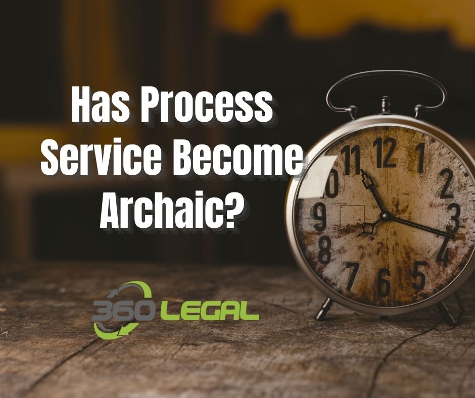 Has Process Service Become Archaic?