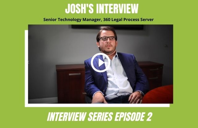 Josh Interview Series Episode 2 | 360 Legal Process Server