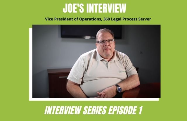 360 Legal Process Server – Joe’s Interview Series EPISODE 1