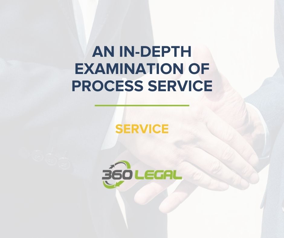 An In-Depth Examination of Process Service