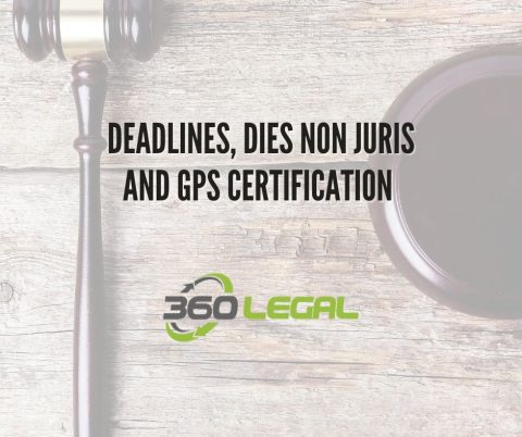 Deadlines Dies Non Juris and GPS Certification Deadlines Dies Non Juris and GPS Certification