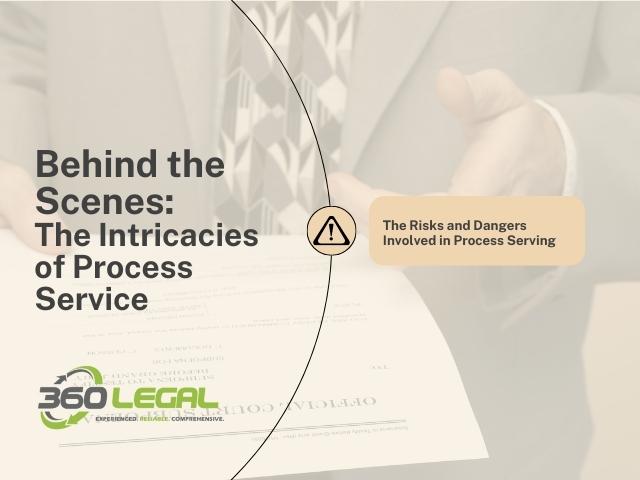 The Risks and Dangers Involved in Process Serving: A 360 Legal Perspective