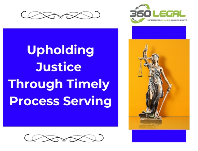 upholding justice through timely process serving