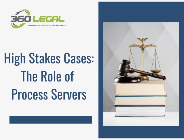 High Stakes Cases: The Role of Process Servers