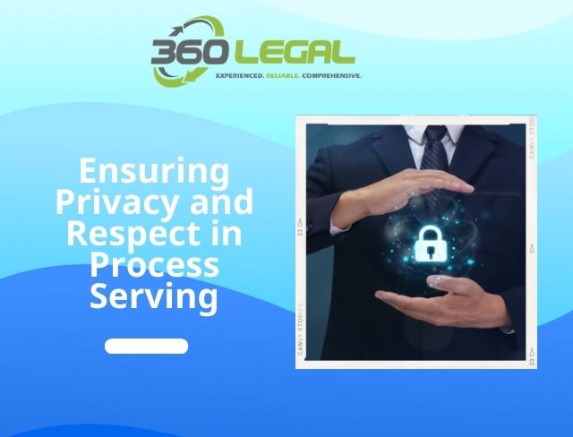 Ensuring Privacy and Respect in Process Serving