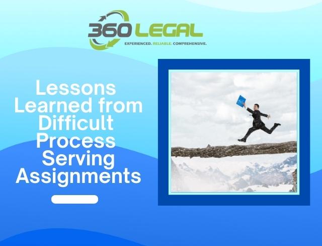 Lessons learned from Difficult process serving assignments