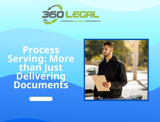 Process Serving: More than Just Delivering Documents