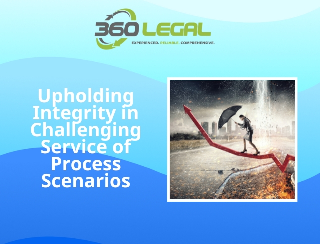 Upholding Integrity in Challenging Service of Process Scenarios