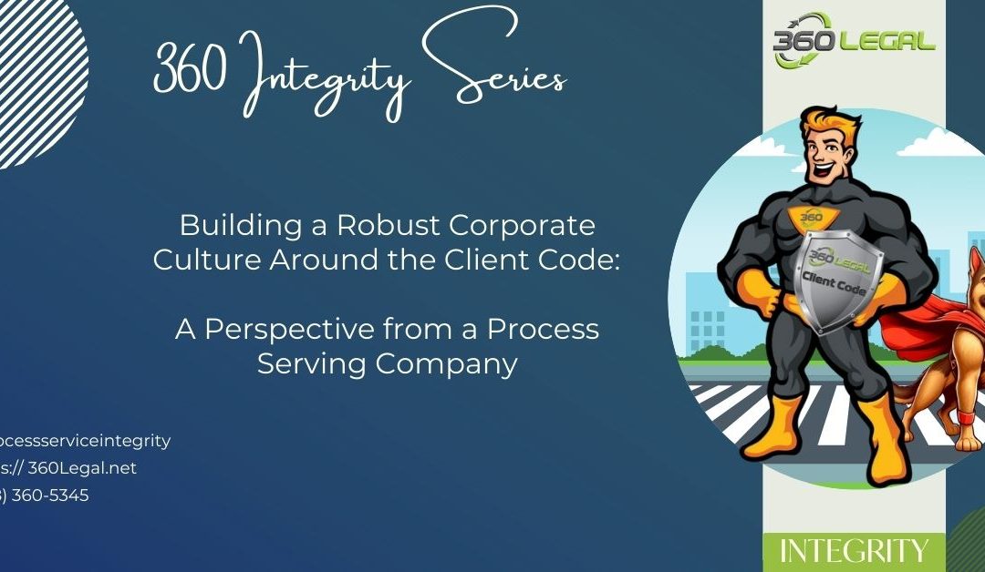 Building a Robust Corporate Culture Around the Client Code: A Perspective from a Process Serving Company