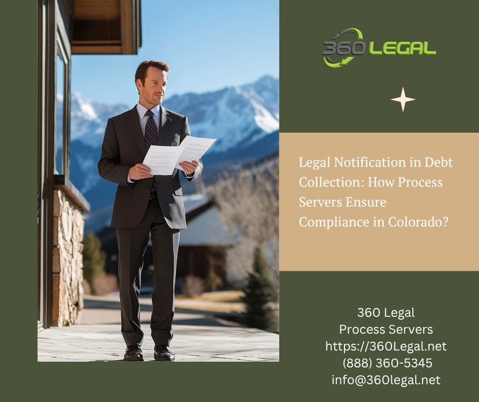 Legal Notification in Debt Collection: How Process Servers Ensure Compliance in Colorado?