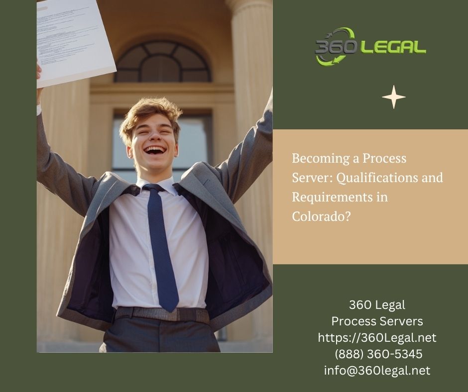 Becoming a Process Server: Qualifications and Requirements in Colorado?